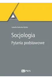 Socjologia. Pytania podstawoweIzabella Bukraba-Rylska