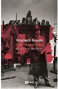 Wojciech Kossak. Opowieśćbiograficzna
