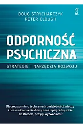 Odporność psychiczna. Strategie i narzędzia rozwojuDoug Strycharczyk