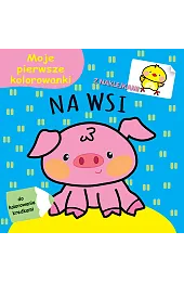 Moje pierwsze kolorowanki. Na wsi
