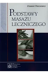 Podstawy masażu leczniczegoZygmunt Prochowicz