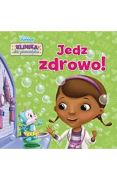 Klinika dla pluszaków. Jedz zdrowo! Disney,Higginson Sheila Sweeny