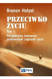 PRZECIWKO ŻYCIU tom 1. Perspektywy badawcze,Brunon Hołyst
