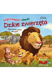 Dzikie zwierzęta. Opowiastka pełna przygód