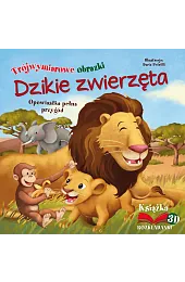 Dzikie zwierzęta. Opowiastka pełna przygódzbiorowa Praca