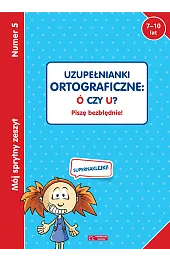Mój sprytny zeszyt 5. Uzupełnianki ortograficzne:,zbiorowa Praca