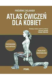 Atlas ćwiczeń dla kobiet. Przewodnik kulturystki. Podejście anatomiczne