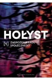 Zagrożenia ładu społecznego. Tom 1Brunon Hołyst