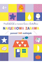 Przedszkolak w świecie barw i kształtów. Naklejkowa zabawa 4+