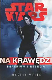 Star Wars. Na krawędzi. Imperium i,Hikiert-Bereza Anna