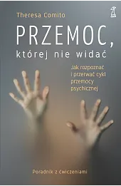 Idź własną drogą. Jak rozpoznać i przerwać cykl przemocy psychicznej