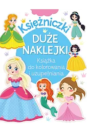 Księżniczki. Duże naklejki. Książka do kolorowania i uzupełniania