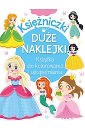 Księżniczki. Duże naklejki. Książka do kolorowania,zbiorowa Praca