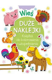 Wieś. Duże naklejki. Książka do kolorowania,zbiorowa Praca
