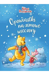 Opowiastki na zimowe wieczory. Kubuś i Przyjaciele