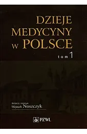 Dzieje medycyny w Polsce Tom 1