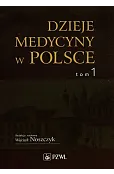 Dzieje medycyny w Polsce Tom 1