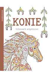 Konie. Kolorowanki antystresowe