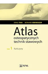Atlas osteopatycznych technik stawowych t. 1Serge Tixa