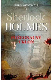 Sherlock Holmes. Pożegnalny ukłonDoyle Arthur Conan