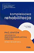 Kompleksowa rehabilitacja pacjentów leczonych endoprotezoplastyką stawową. Staw biodrowy
