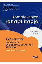 Kompleksowa rehabilitacja pacjentów leczonych endoprotezoplastyką stawową.,Piotr Turski