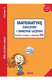 Mój sprytny zeszyt 3. Matematykę ćwiczymy,zbiorowa Praca