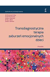 Transdiagnostyczna terapia zaburzeń emocjonalnych dzieci. PoradnikBarlowH. David