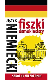 Szkolny niezbędnik. Fiszki ósmoklasisty. Język niemiecki,zbiorowa Praca