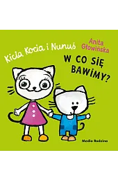 Kicia Kocia i Nunuś. W co,Anita Głowińska