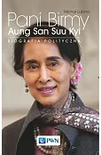 Pani Birmy. Biografia polityczna Aung San Suu Kyi