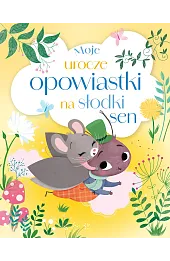 Moje urocze opowiastki na słodki sen