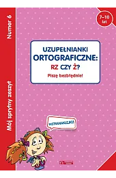 Mój sprytny zeszyt 6. Uzupełnianki ortograficzne:,zbiorowa Praca