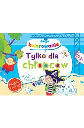 Akcja kolorowanie! Tylko dla chłopców. Naklejaj,Anna Wiśniewska