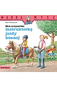 Mądra Mysz. Mam przyjaciółkę instruktorkę jazdy konnej