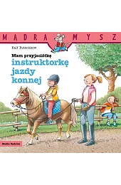 Mądra Mysz. Mam przyjaciółkę instruktorkę jazdy,Ralf Butschkow