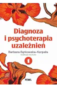 Diagnoza i psychoterapia uzależnień. Tom 1