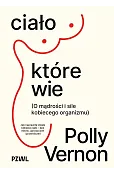 Ciało, które wie. O mądrości i sile kobiecego organizmu