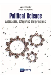 Political Science. Approaches, categories and principlesAdam Sokołowski