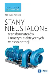 Stany nieustalone transformatorów i maszyn elektrycznych,Tadeusz Glinka