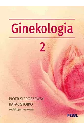 Położnictwo i ginekologia. Ginekologia tom 2Rafał Stojko