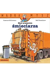 Mądra Mysz. Mam przyjaciela śmieciarza