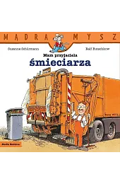 Mądra Mysz. Mam przyjaciela śmieciarzaSchurmann Suzanne