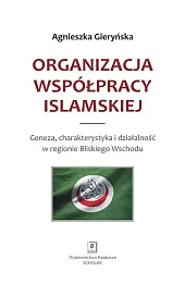 Organizacja Współpracy Islamskiej. Geneza, charakterystyka i działalność w regionie bliskiego wschodu