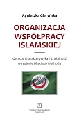 Organizacja Współpracy Islamskiej. Geneza, charakterystyka i działalność w regionie bliskiego wschodu