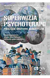 Superwizja psychoterapii. Podejście grupowo-analityczne