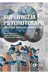 Superwizja psychoterapii. Podejście grupowo-analityczneProt-Klinger Katarzyna