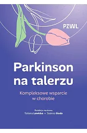 Parkinson na talerzu. Kompleksowe wsparcie w,Lewicka Tatiana