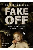 FAKE OFF. Wyłącz dezinformację ze swojego życia