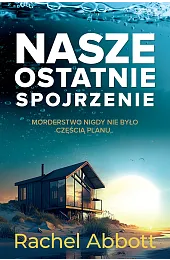 Nasze ostatnie spojrzenieRachel Abbott